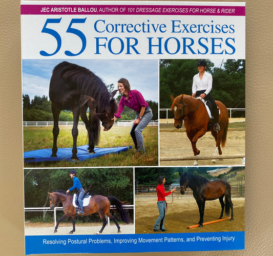 55 Corrective Exercises for Horses by J A Ballou